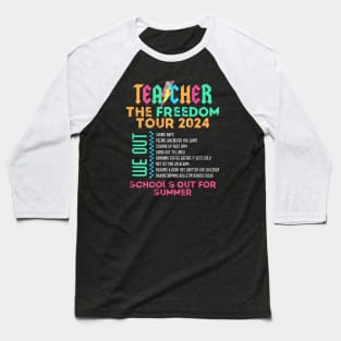 Teacher The Freedom Tour 2024 Summer Last Day of School Baseball T-Shirt